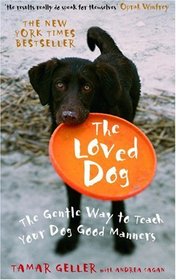 The Loved Dog: The Gentle Way to Teach Your Dog Good Manners