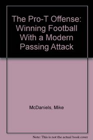 The Pro-T Offense: Winning Football With a Modern Passing Attack