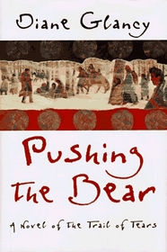 Pushing the Bear: A Novel of the Trail of Tears