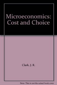Microeconomics: Cost and Choice