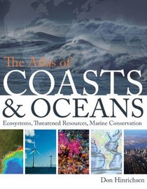 The Atlas of Coasts and Oceans: Ecosystems, Threatened Resources, Marine Conservation