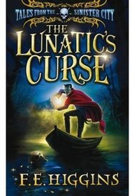 The Lunatic's Curse (Tales from the Sinister City)