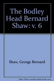 The Bodley Head Bernard Shaw: v. 6