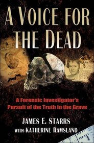 A Voice for the Dead: A Forensic Investigator's Pursuit of the Truth in the Grave