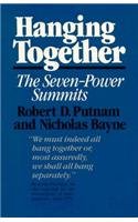 Hanging Together : Cooperation and Conflict in the The Seven-Power Summits, Revised and Enlarged Edition