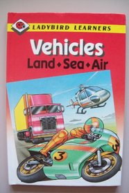 Vehicles, Land, Sea, Air (Ladybird Learners)