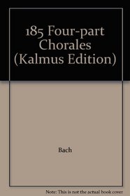 185 Four-part Chorales (Kalmus Edition)