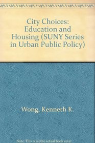 City Choices: Education and Housing (S U N Y Series on Urban Public Policy)