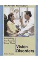 Everything You Need to Know About Vision Disorders (Need to Know Library)
