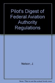 Pilot's Digest of Federal Aviation Authority Regulations