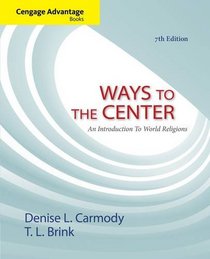 Cengage Advantage Books: Ways to the Center: An Introduction to World Religions