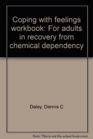 Coping with feelings workbook: For adults in recovery from chemical dependency