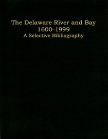 The Delaware River and Bay, 1600-1999: A Selective Bibliography