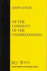 Of the Conduct of the Understanding - From the Posthumous Works (Key Texts)
