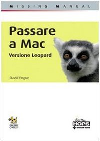 Passare a Mac. Edizione Leopard. Missing manual