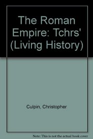The Roman Empire: Tchrs' (Living History)