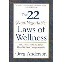 The 22 Non-Negotiable Laws of Wellness: Feel, Think, and Live Better Than You Ever Thought Possible