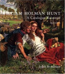 William Holman Hunt: A Catalogue Raisonne