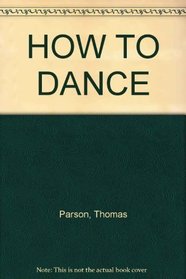 HOW TO DANCE