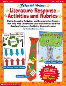 25 Fun and Fabulous Literature Response Activities  and Rubrics: Quick, Engaging Activities and Reproducible Rubrics That Help Kids Understand Literar ... e Reading Strategies for Better Comprehension