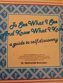 To See What I See and to Know What I Know : A Guide to Self-Discovery