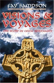 Visions & Voyages: The Story of Celtic Spirituality
