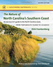 The Nature of North Carolina's Southern Coast: Barrier Islands, Coastal Waters, and Wetlands (Southern Gateways Guides)