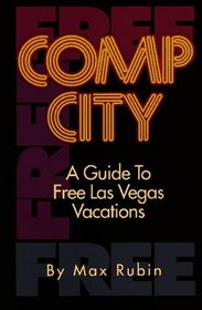Comp City: A Guide to Free Las Vegas Vacations