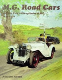 MG Road Cars: Six Cylinder O.H.C., 1931-1936 v. 2