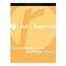 Reality Leadership: Overcoming Your Greatest Leadership Challenges (Leader Guide)