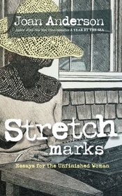 Stretch Marks: Essays for the Unfinished Woman