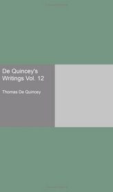De Quincey's Writings Vol. 12