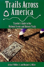 Trails Across America: Traveler's Guide to Our National Scenic and Historic Trails