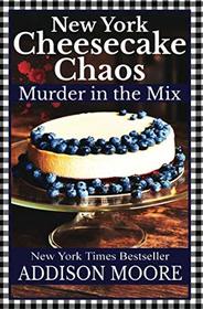 New York Cheesecake Chaos (MURDER IN THE MIX)