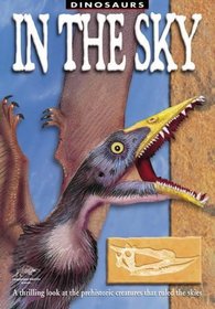 In the Sky: A Thrilling Look at the Prehistoric Creatures That Ruled the Skies (Snapping Turtle Guides: Dinosaurs)