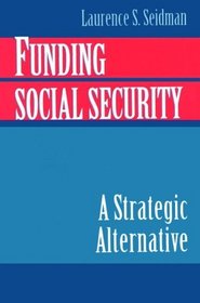 Funding Social Security : A Strategic Alternative