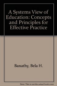 A Systems View of Education: Concepts and Principles for Effective Practice
