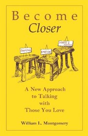 Become Closer: A New Approach For Talking With Those You Love