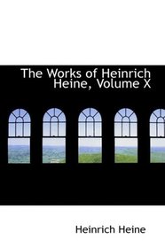 The Works of Heinrich Heine, Volume X