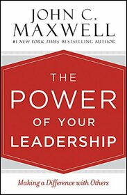 The Power of Your Leadership: Making a Difference with Others