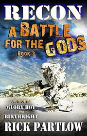 Recon Book Three:  A Battle for the Gods