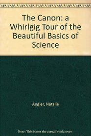 The Canon: a Whirlgig Tour of the Beautiful Basics of Science