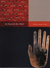 Art Beyond the West: The Arts of Africa, India and Southeast Asia, China, Japan and Korea, the Pacific, and the Americas