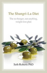 The Shangri-la Diet: The No-hunger Eat-anything Weight-loss Plan