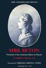 Mrs. Seton, Foundress of the American Sisters of Charity