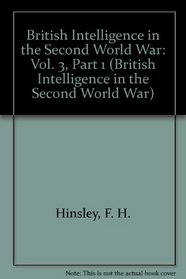 British Intelligence in the Second World War:Part 1 (British Intelligence in the Second World War)
