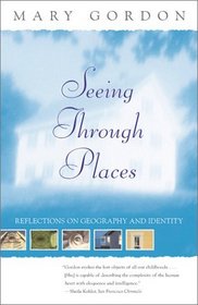 Seeing Through Places: Reflections on Geography and Identity