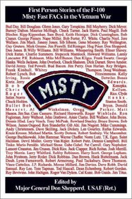 Misty: First Person Stories of the F-100 Fast Facs in the Vietnam War