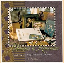 Moments to Remember: The Art of Creating Scrapbook Memories