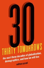 Thirty Tomorrows: The Next Three Decades of Globalization, Demographics, and How We Will Live